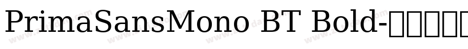 PrimaSansMono BT Bold字体转换